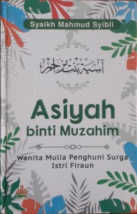 Image of ASIYAH BINTI  MUZAHIM WANITA MULIA PENGHUNI SURGA ISTRI FIR'AUN