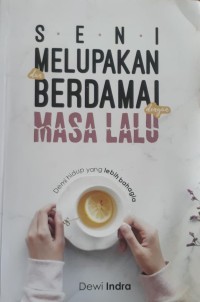 Image of SENI MELUPAKAN DAN BERDAMAI DENGAN MASA LALU